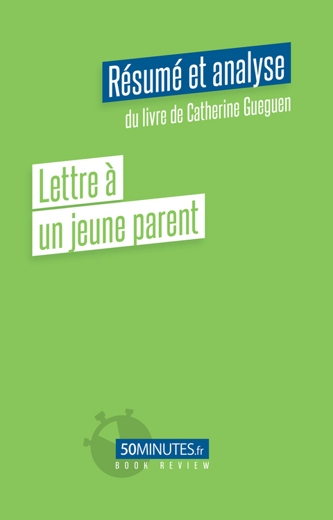 Lettre &agrave; un jeune parent (R&eacute;sum&eacute; et analyse du livre de Catherine Gueguen) -  Laurence Louis