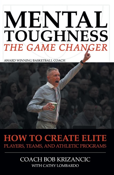 Mental Toughness: The Game Changer - Coach Bob Krizancic with Cathy Lombardo