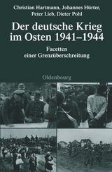 Der deutsche Krieg im Osten 1941-1944 - Christian Hartmann, Johannes H&uuml;rter, Peter Lieb, Dieter Pohl