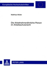 Die Arbeitnehmeraehnliche Person im Arbeitsschutzrecht - Matthias M&uuml;ller