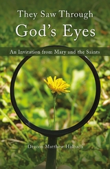 They Saw Through God&rsquo;s Eyes - Matthew Halbach