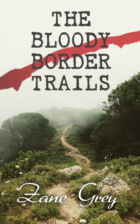 The Bloody Border Trails - Zane Grey