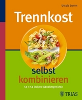 Trennkost selbst kombinieren - Summ, Ursula