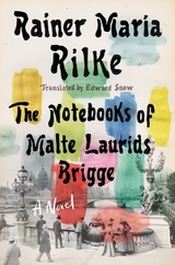 Notebooks of Malte Laurids Brigge - Rainer Maria Rilke
