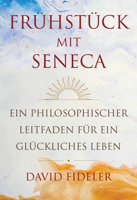 Frühstück mit Seneca -  David Fideler