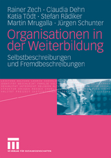 Organisationen in der Weiterbildung - Rainer Zech, Claudia Dehn, Katia T&ouml;dt, Stefan R&auml;diker, Martin Mrugalla, J&uuml;rgen Schunter