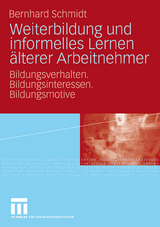 Weiterbildung und informelles Lernen &auml;lterer Arbeitnehmer - Bernhard Schmidt