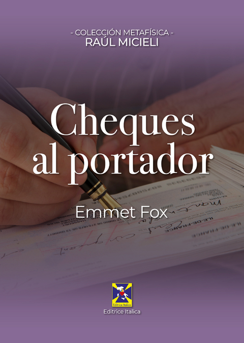 Cheques al portador - Emmet Fox, Ra&uacute;l Micieli, Editrice Italica