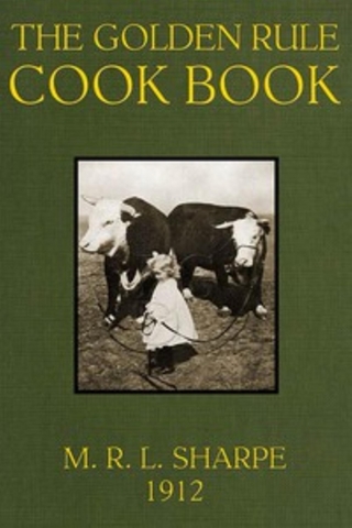 The Golden Rule Cook Book - Six Hundred Recipes For Meatless Dishes