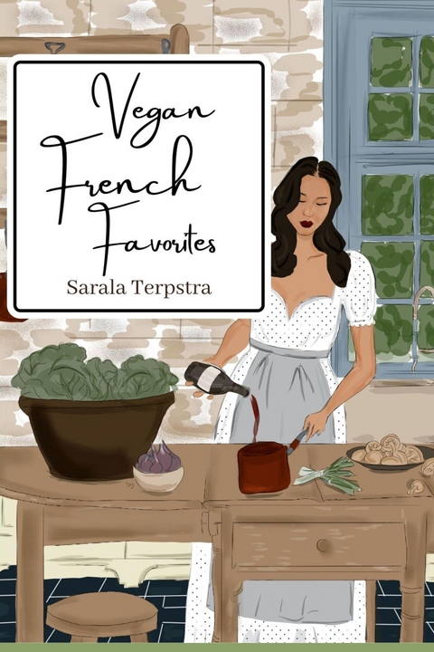 Vegan French Favorites -  Sarala Terpstra