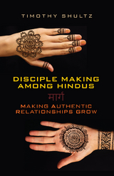 Disciple Making among Hindus - Timothy Shultz
