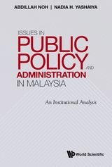 ISSUES IN PUBLIC POLICY AND ADMINISTRATION IN MALAYSIA - Abdillah Noh, Nadia H Yashaiya