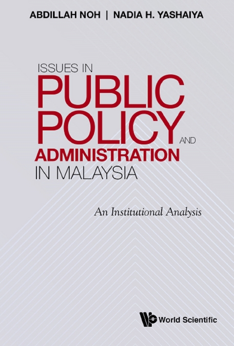 ISSUES IN PUBLIC POLICY AND ADMINISTRATION IN MALAYSIA - Abdillah Noh, Nadia H Yashaiya