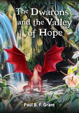 The&thinsp;Dwarons and the Valley of Hope - Paul B. F. Grant