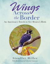 Wings Across the Border - Stauffer Miller
