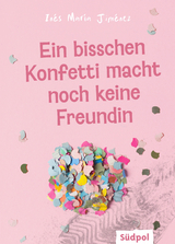 Ein bisschen Konfetti macht noch keine Freundin - Ines Maria Jim&eacute;nez
