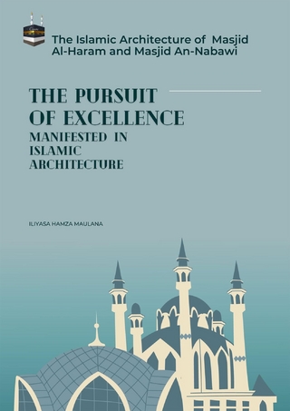 The  Pursuit of Excellence Manifested In Islamic Architecture