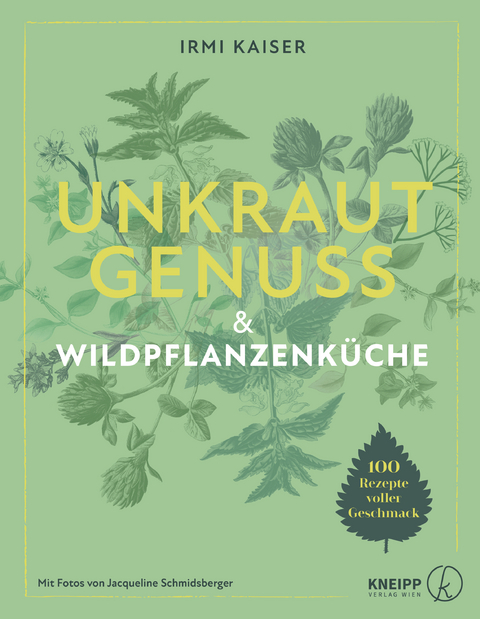 Unkrautgenuss & Wildpflanzenk&uuml;che - Irmi Kaiser