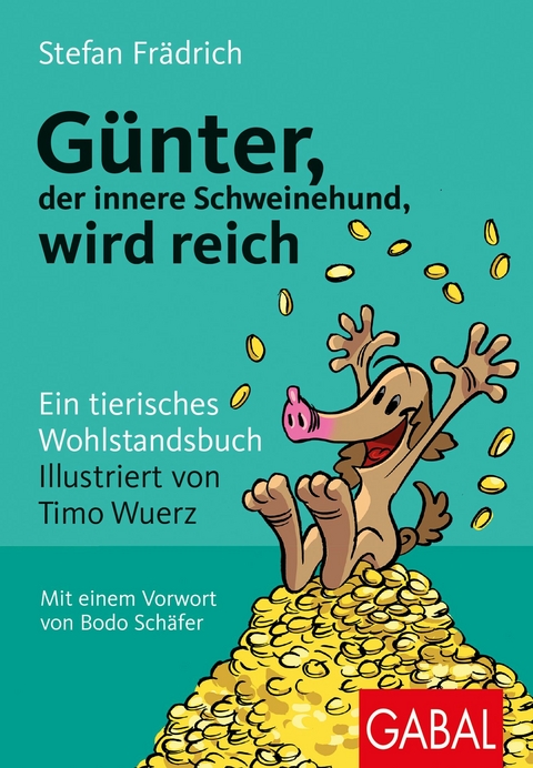 G&uuml;nter, der innere Schweinehund, wird reich -  Stefan Fr&auml;drich