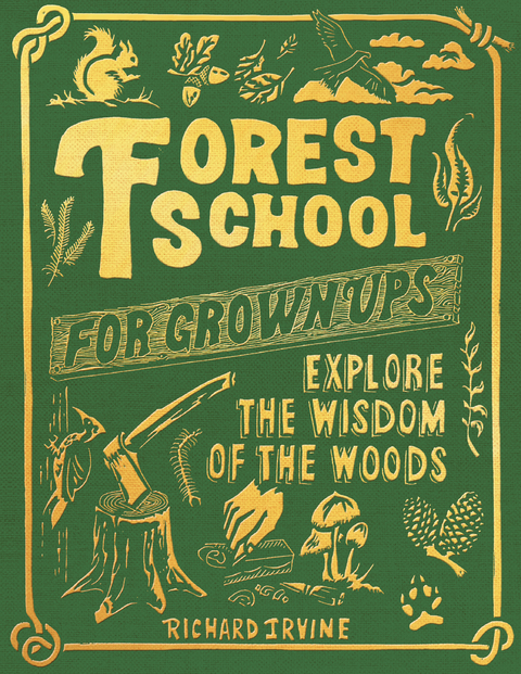 Forest School for Grown-Ups -  Richard Irvine