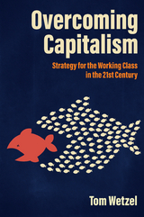 Overcoming Capitalism - Tom Wetzel