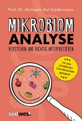 Mikrobiomanalyse verstehen und richtig interpretieren - F&uuml;r alle erh&auml;ltlichen Darmflora-Tests geeignet - Michaela Axt-Gadermann