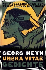 Umbra vitae. Gedichte. Mit Holzschnitten von Ernst Ludwig Kirchner - Georg Heym