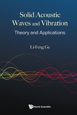 SOLID ACOUSTIC WAVES AND VIBRATION: THEORY AND APPLICATIONS - Li-Feng Ge