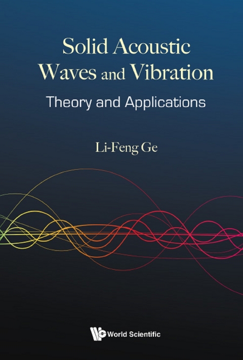 SOLID ACOUSTIC WAVES AND VIBRATION: THEORY AND APPLICATIONS - Li-Feng Ge