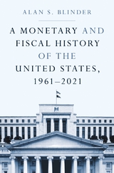 A Monetary and Fiscal History of the United States, 1961–2021 - Alan S. Blinder