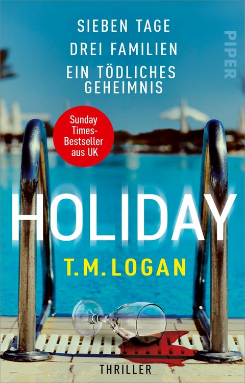 Holiday &ndash; Sieben Tage. Drei Familien. Ein t&ouml;dliches Geheimnis. - T.M. Logan
