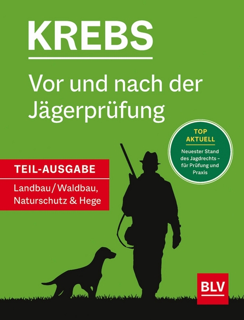 Vor und nach der J&auml;gerpr&uuml;fung - Teilausgabe Landbau/Waldbau, Naturschutz & Hege - Herbert Krebs