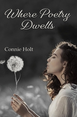Where Poetry Dwells - Connie Holt