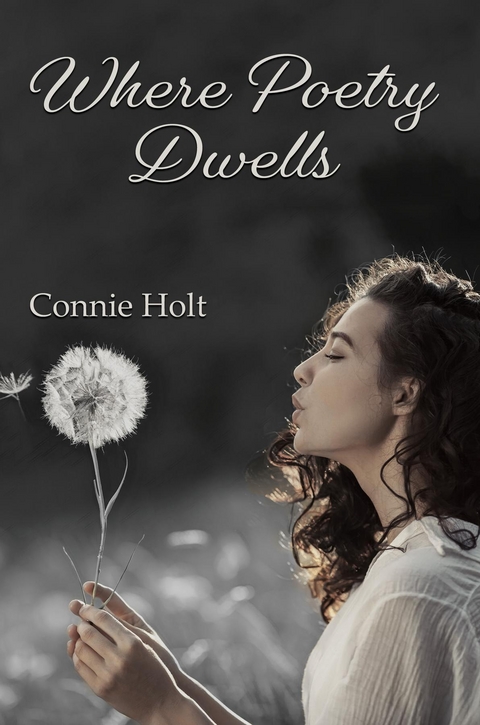 Where Poetry Dwells - Connie Holt