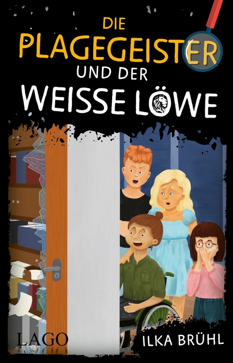 Die Plagegeister und der wei&szlig;e L&ouml;we -  Ilka Br&uuml;hl