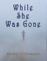 While She Was Gone - Molly O'Connor
