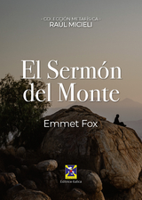 El serm&oacute;n del monte - Emmet Fox, Ra&uacute;l Micieli, Editrice Italica