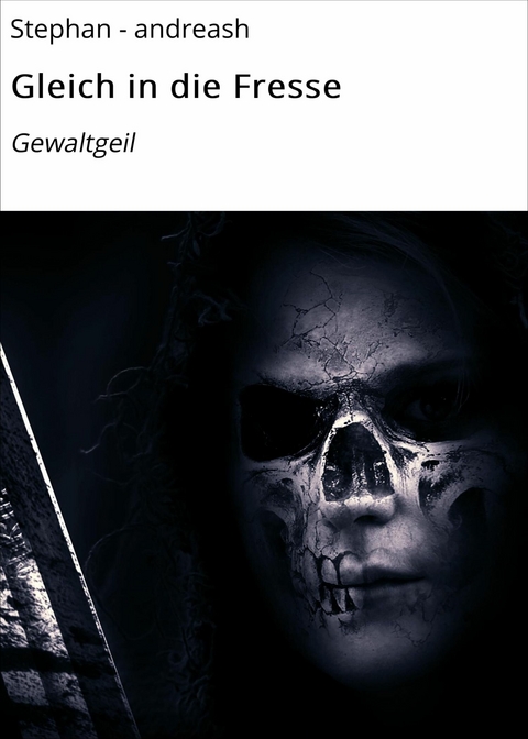 Gleich in die Fresse -  Stephan - andreash