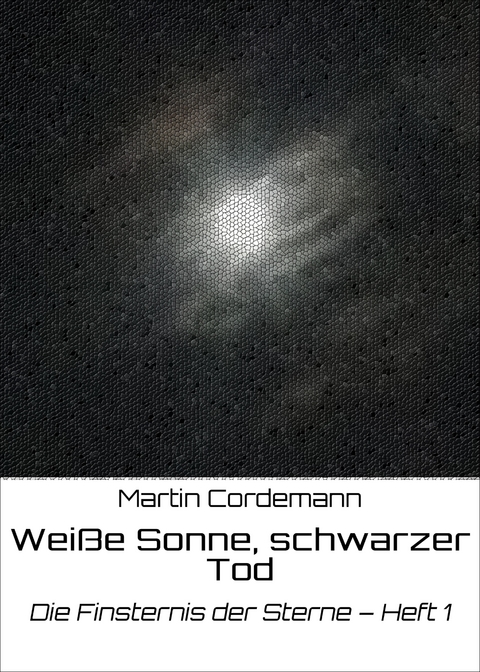 Wei&szlig;e Sonne, schwarzer Tod -  Martin Cordemann