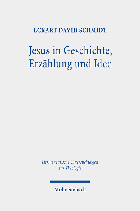 Jesus in Geschichte, Erz&auml;hlung und Idee -  Eckart David Schmidt