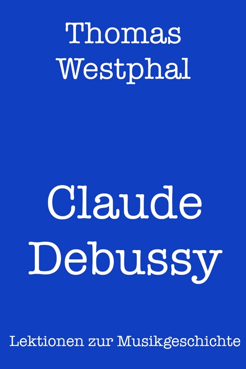 Claude Debussy -  Thomas Westphal