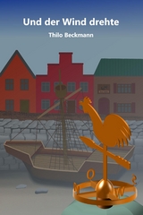 Und der Wind drehte -  Thilo Beckmann