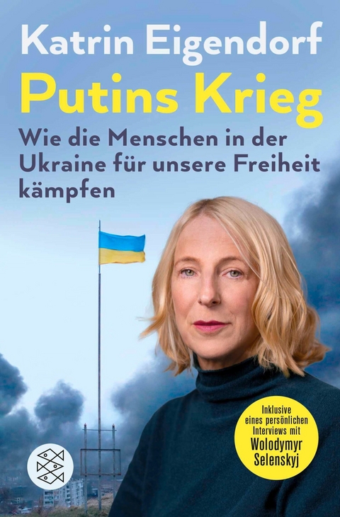 Putins Krieg &ndash; Wie die Menschen in der Ukraine f&uuml;r unsere Freiheit k&auml;mpfen - Katrin Eigendorf