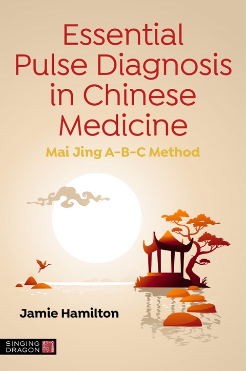 Essential Pulse Diagnosis in Chinese Medicine -  Jamie Hamilton