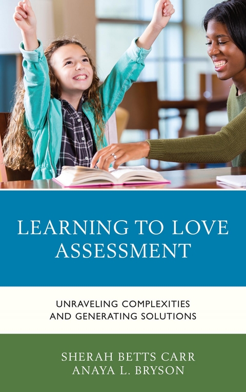 Learning to Love Assessment -  Anaya L. Bryson,  Sherah Betts Carr