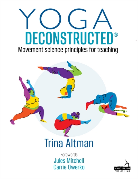 Yoga Deconstructed&reg; - TRINA ALTMAN
