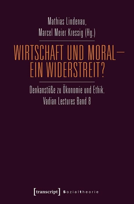 Wirtschaft und Moral &ndash; Ein Widerstreit? - 
