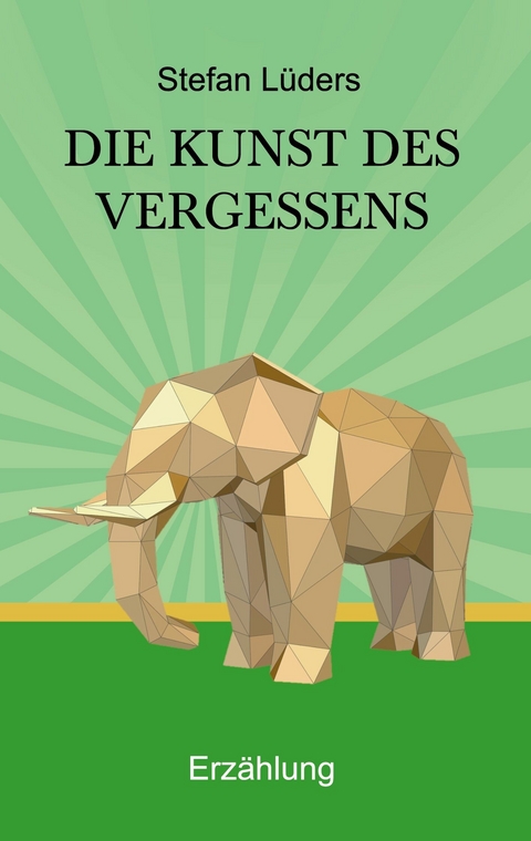 Die Kunst des Vergessens -  Stefan L&uuml;ders