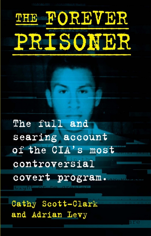 The Forever Prisoner - Cathy Scott-Clark, Adrian Levy