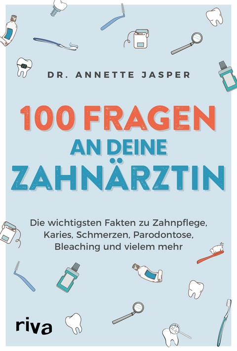 100 Fragen an deine Zahn&auml;rztin -  Annette Jasper
